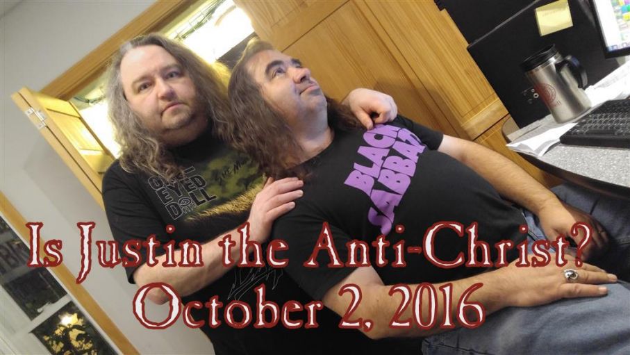 October 2, 2016 - Is Justin the AntiChrist?